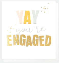 YAY YOUR ENGAGED