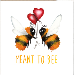 MEANT TO BEE