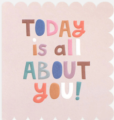 TODAY IS ALL ABOUT YOU